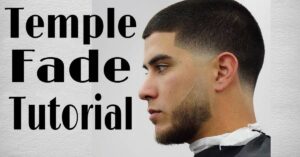 Temple Fade Haircut: A Modern Grooming Essential