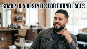 Sharp Beard Styles for Round Faces